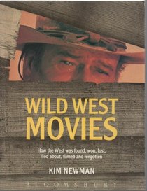 Wild West Movies: Or How the West Was Found, Won, Lost, Lied About, Filmed and Forgotten