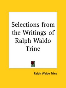Selections from the Writings of Ralph Waldo Trine