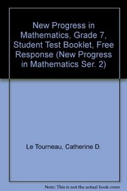 New Progress in Mathematics, Grade 7, Student Test Booklet, Free Response (New Progress in Mathematics Ser. 2)