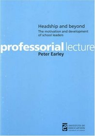 Headship and Beyond: The Motivation and Development of School Leaders (Professorial Lectures)