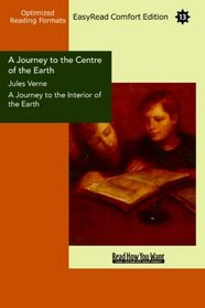 A Journey to the Centre of the Earth A Journey to the Interior of the Earth (EasyRead Comfort Edition)