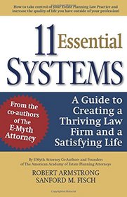 11 Essential Systems: A Guide to Creating a Thriving Law Firm and a Satisfying Life