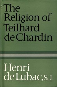 The Religion of Teilhard De Chardin