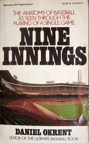 Nine Innings/the Anatomy of Baseball As Seen Through the Playing of a Single Game