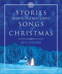 Stories Behind the Best Loved Songs of Christmas