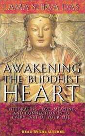 Awakening the Buddhist Heart : Integrating Love, Meaning and Connection into Every Part of Your Life