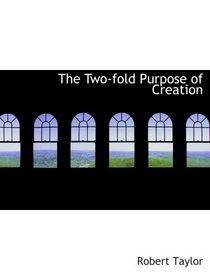 The Two-fold Purpose of Creation