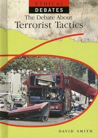 The Debate About Terrorist Tactics (Ethical Debates)