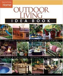 Outdoor Living Idea Book (Taunton's Idea Book Series)