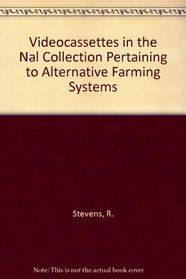 Videocassettes in the Nal Collection Pertaining to Alternative Farming Systems