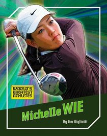 Michelle Wie (The World's Greatest Athletes)