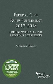 Federal Civil Rules Supplement: 2017-2018 (Selected Statutes)