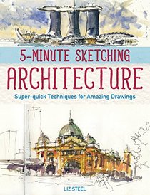 5-Minute Sketching -- Architecture: Super-quick Techniques for Amazing Drawings