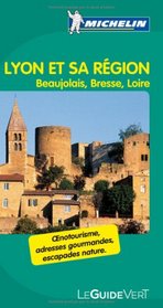 Michelin Green Guide Lyon et sa region ; Beaujolais, Bresse, Loire (in French) (French Edition)