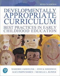 Developmentally Appropriate Curriculum: Best Practices in Early Childhood Education (7th Edition)