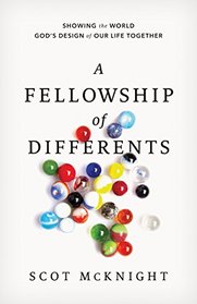 A Fellowship of Differents: Showing the World God's Design for Life Together