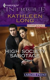 High Society Sabotage (Bodyguards Unlimited, Bk 4) (Harlequin Intrigue, No 993) (Larger Print)