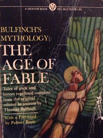 Bulfinch's Mythology: Volume 1: The Age of Fable