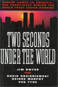 Two Seconds Under the World:Terror Comes to America-The Conspiracy Behind the World Trade Center Bombing