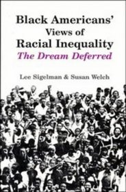 Black Americans' Views of Racial Inequality: The Dream Deferred