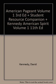 American Pageant Volume 1 3rd Ed + Student Resource Companion + Kennedy American Spirit Volume 1 11th Ed