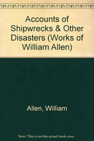 Accounts Of Shipwreck And Other Disasters At Sea (Notable American Author Series - Part I)