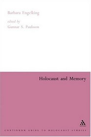 Holocaust And Memory: The Experience Of the Holocaust and Its Consequences: An Investigation Based On Personal Narratives (Continuum Collection)
