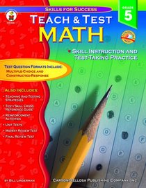 Teach & Test Math: Skill Instruction And Test-taking Practice Grade 5 (Skills for Success-Teach & Test Series)