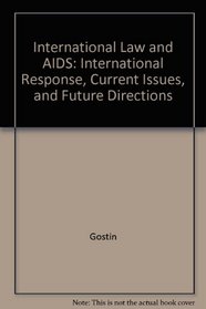 International Law And AIDS International Response Current Issues And Future Directions: International Response, Current Issues, and Future Directions