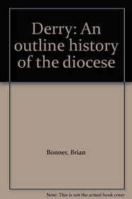 Derry: An outline history of the diocese