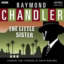 Raymond Chandler: The Little Sister: A BBC Full-Cast Radio Drama (BBC Audio)