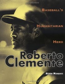 Roberto Clemente: Baseball's Humanitarian Hero (Trailblazer Biographies)