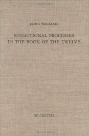 Redactional Processes in the Book of the Twelve (Beihefte Zur Zeitschrift Fur Die Alttestamentliche Wissenschaft)