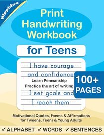 Print Handwriting Workbook for Teens: Improve your printing handwriting & practice print penmanship workbook for teens and tweens