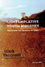 Contemplative Youth Ministry : Practicing the Presence of Jesus (YS)