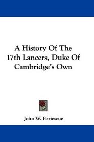 A History Of The 17th Lancers, Duke Of Cambridge's Own