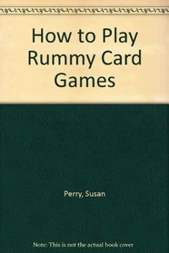 How to Play Rummy Card Games