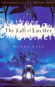 The Fall of Lucifer (Chronicles of Brothers, Bk 1)