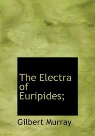 The Electra of Euripides;
