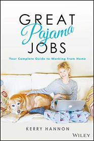 Great Pajama Jobs: Your Complete Guide to Working from Home