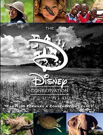 The Disney Conservation Fund (Disney Worldwide Conservation Fund custom pub): Celebrating 20 Years (Disney Editions Deluxe)