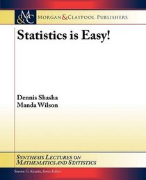 Statistics is Easy! (Synthesis Lectures on Mathematics and Statistics)