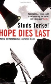 Hope Dies Last: Making a Difference in an Indifferent World