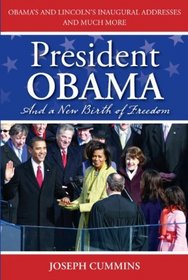 President Obama and a New Birth of Freedom: Obama's and Lincoln's Inaugural Addresses and Much More