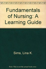 Fundamentals of Nursing: A Learning Guide