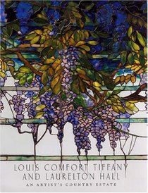 Louis Comfort Tiffany and Laurelton Hall: An Artist's Country Estate (Metropolitan Museum of Art Publications)