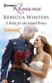 A Bride for the Island Prince (By Royal Appointment) (Harlequin Romance, No 4291)