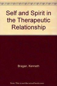 Self and Spirit in the Therapeutic Relationship