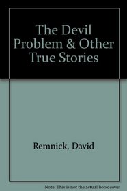 The Devil Problem  Other True Stories