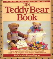 The Teddy Bear Book : Patterns and Instructions fo More Than 60 Needlework Projects Plus Recipes for Bear Lovers